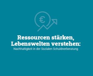 iff-Überschuldungsradar 2024/41 – Ressourcen stärken, Lebenswelten verstehen: Nachhaltigkeit in der Sozialen Schuldnerberatung